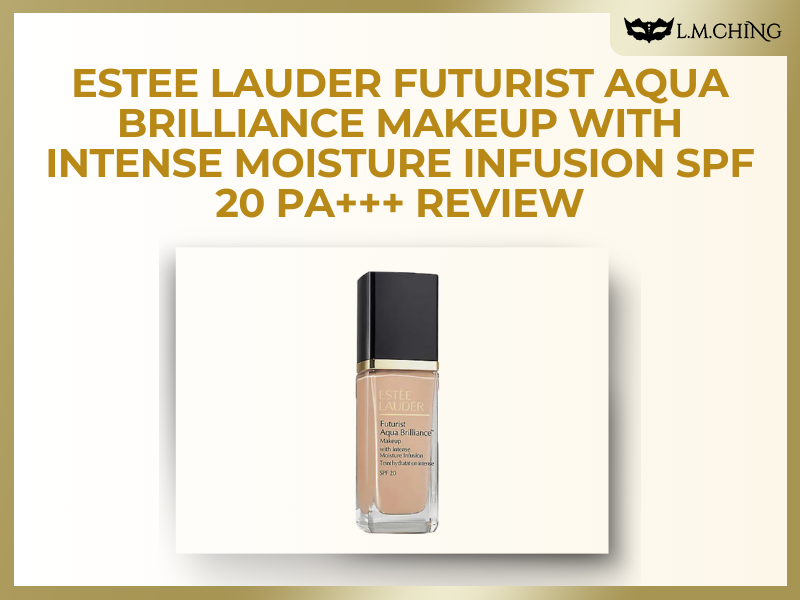 Review] Estee Lauder Futurist Aqua Brilliance Makeup with Intense