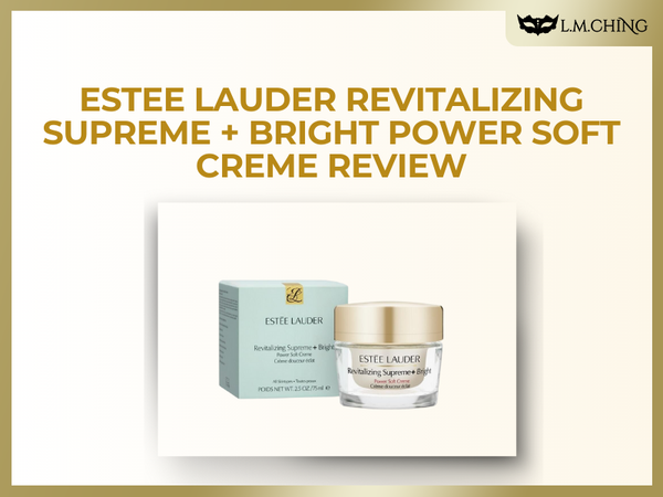 Review] Estee Lauder Revitalizing Supreme+ Bright Power Soft Creme