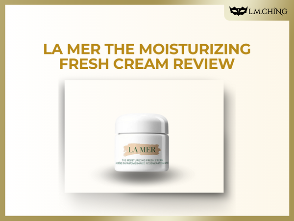 Review] LA MER The Moisturizing Fresh Cream Review, A Refreshing