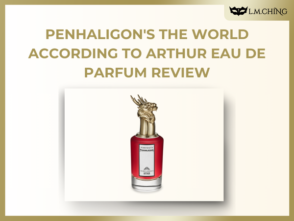Review] PENHALIGON'S The World According To Arthur Eau De Parfum