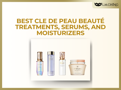 Top 4 Best Cle de Peau Beauté Treatments, Serums, and Moisturizers for Glowing Skin
