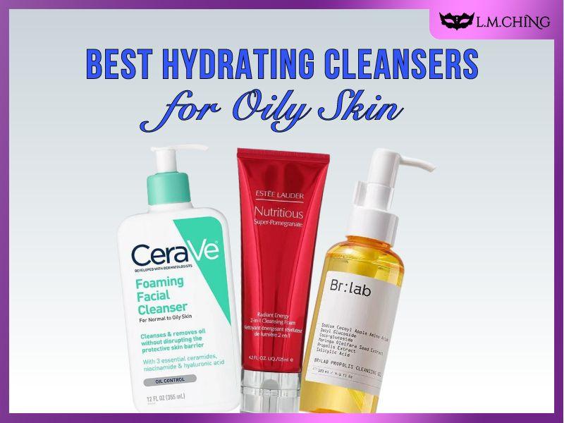 Best Hydrating Cleansers for Oily Skin