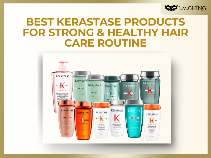 The 11 Best KERASTASE Products for Strong & Healthy Hair Care Routine