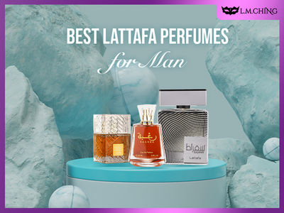[New] Top 13 Best Lattafa Perfumes for Men You Should Know 2025