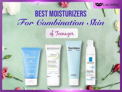 [New] Top 11 Best Moisturizers for Combination Skin of Teenager (Tested)