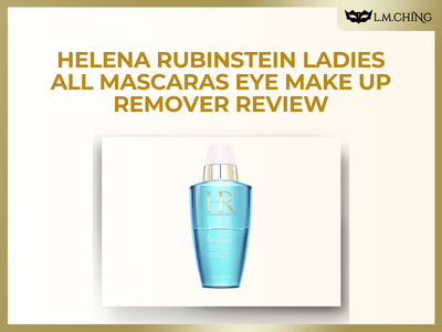 [Review] HELENA RUBINSTEIN Ladies All Mascaras Eye Make Up Remover 125ml Review, Gentle Yet Effective