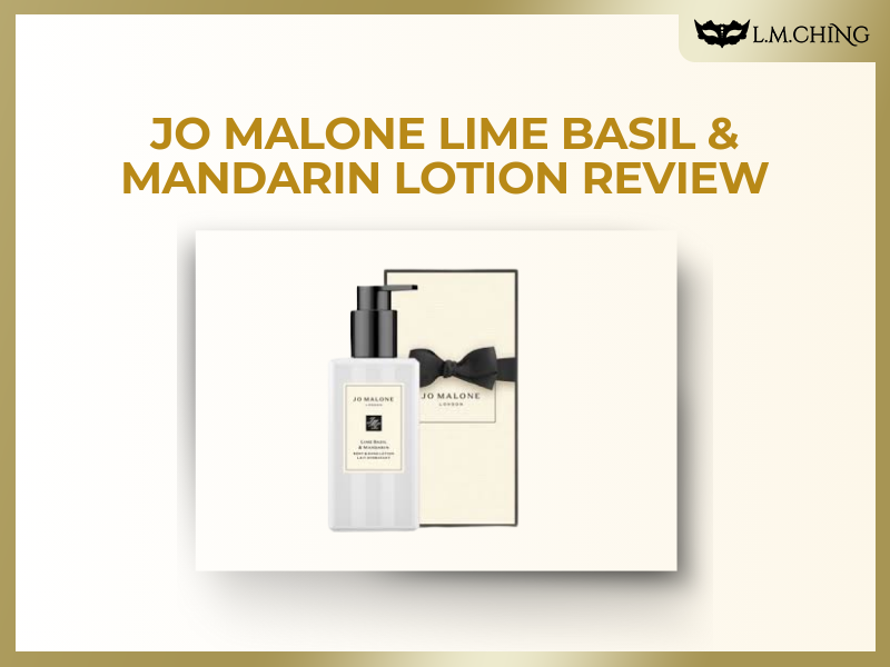 [Review] Jo Malone Lime Basil & Mandarin Lotion 250ml – Citrusy Moisture