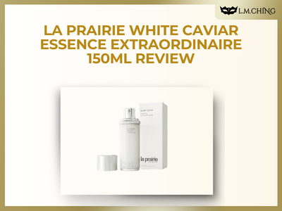 [Review] La Prairie White Caviar Essence Extraordinaire 150ml Review, Brightening and Radiance
