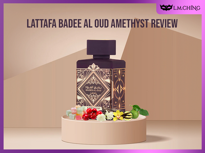 [Review] Lattafa Badee AL Oud Amethyst Review in 2024