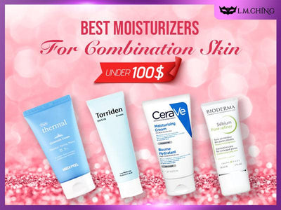 [New] Top 12 Best Moisturizers for Combination Skin under 100 USD
