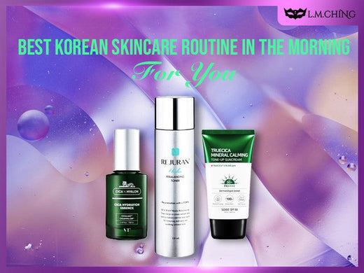 Best Korean Skincare Routine in the Morning for You