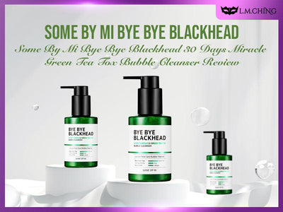 [Review] Some By Mi Bye Bye Blackhead (Some By Mi Bye Bye Blackhead 30 Days Miracle Green Tea Tox Bubble Cleanser) review 2024