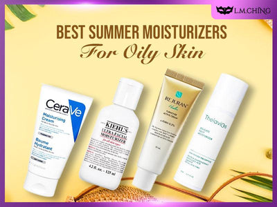 [New] Top 8 Best Summer Moisturizers for Oily Skin 2024