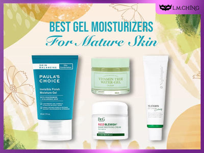 [New] Top 9 Best Gel Moisturizers for Mature Skin (Tested)