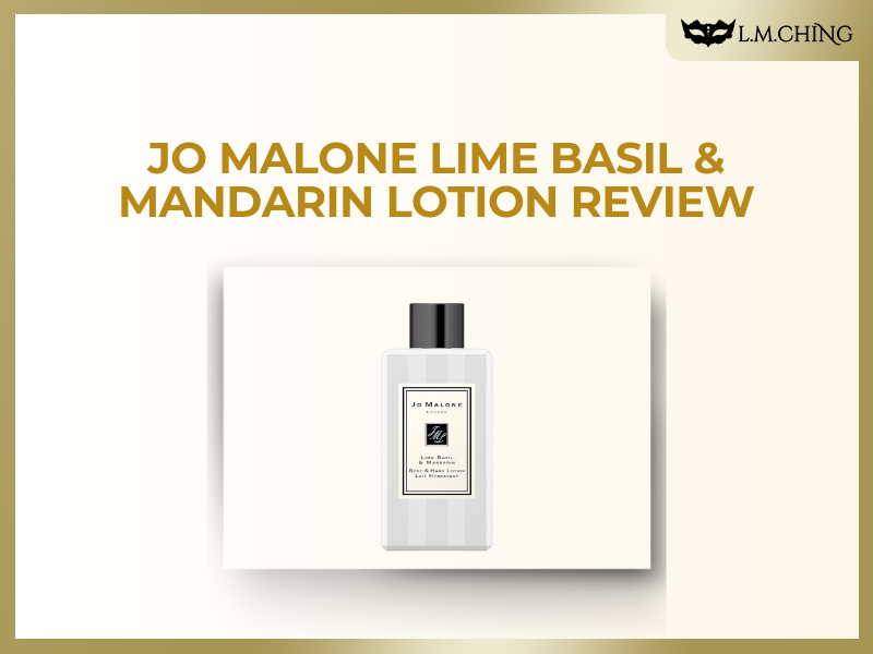[Review] Jo Malone Lime Basil & Mandarin Lotion 250ml – Fresh Citrus Scent