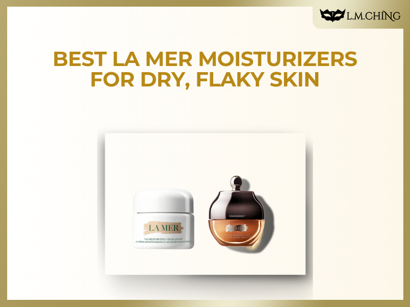 Best LA MER Moisturizers for Dry, Flaky Skin