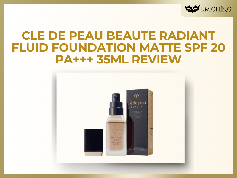 Cle de Peau Beauté Radiant Fluid Foundation Matte SPF 20 PA+++ 35ml Review