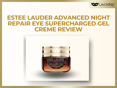 [Review] Estee Lauder Advanced Night Repair Eye Supercharged Gel Creme Review, Intensive Eye Area Repair