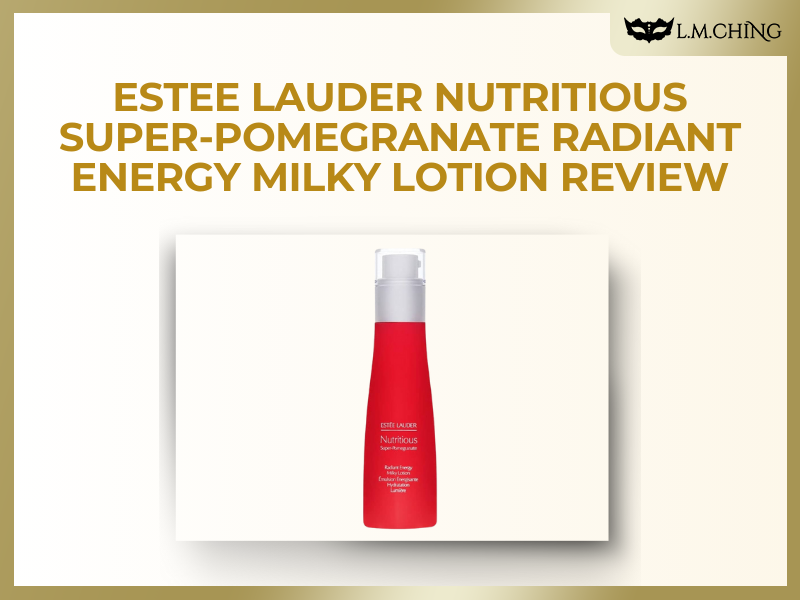 [Review] Estee Lauder Nutritious Super-Pomegranate Radiant Energy Milky Lotion Review, Nourishing Hydration