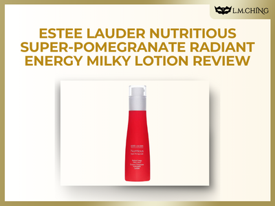 [Review] Estee Lauder Nutritious Super-Pomegranate Radiant Energy Milky Lotion Review, Nourishing Hydration