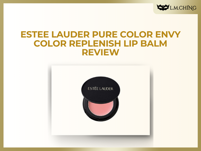 [Review] Estee Lauder Pure Color Envy Color Replenish Lip Balm Review, Hydrating Lip Color Care