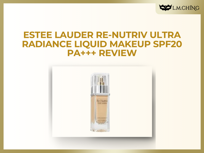[Review] Estee Lauder Re-Nutriv Ultra Radiance Liquid Makeup SPF20 PA+++ Review, Luxury Foundation with Skincare Benefits