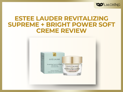 [Review] Estee Lauder Revitalizing Supreme+ Bright Power Soft Creme Review, Luminosity-Boosting Skincare