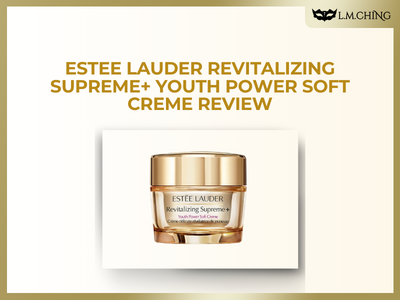 [Review] Estee Lauder Revitalizing Supreme+ Youth Power Soft Creme Review, Intensive Anti-Aging Moisturizer