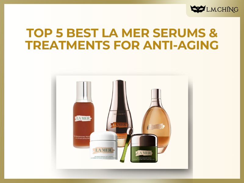 Best LA MER Serums & Treatments for Anti-Aging