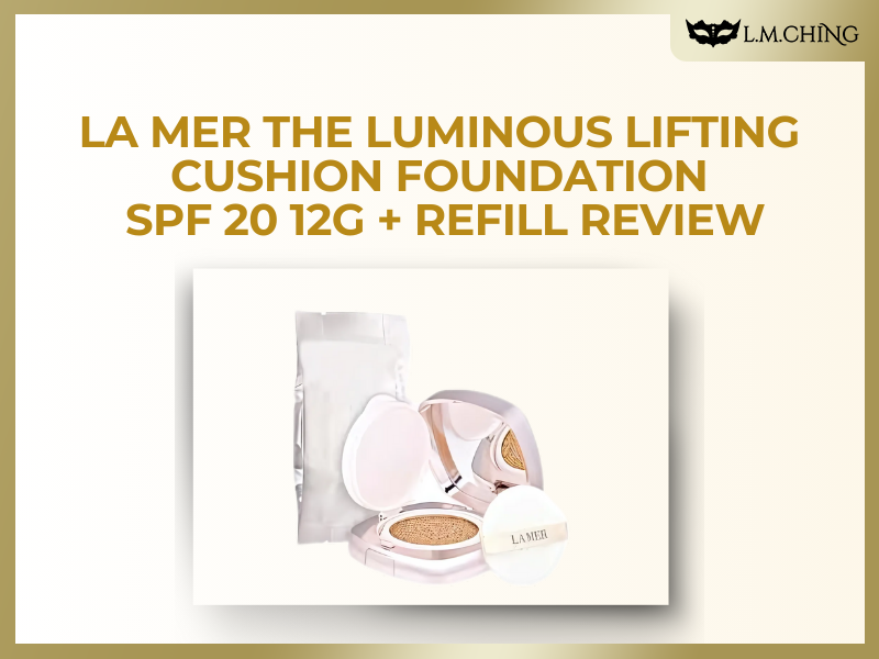 [Review] LA MER Luminous Lifting Cushion Foundation Review, Full Coverage Foundation