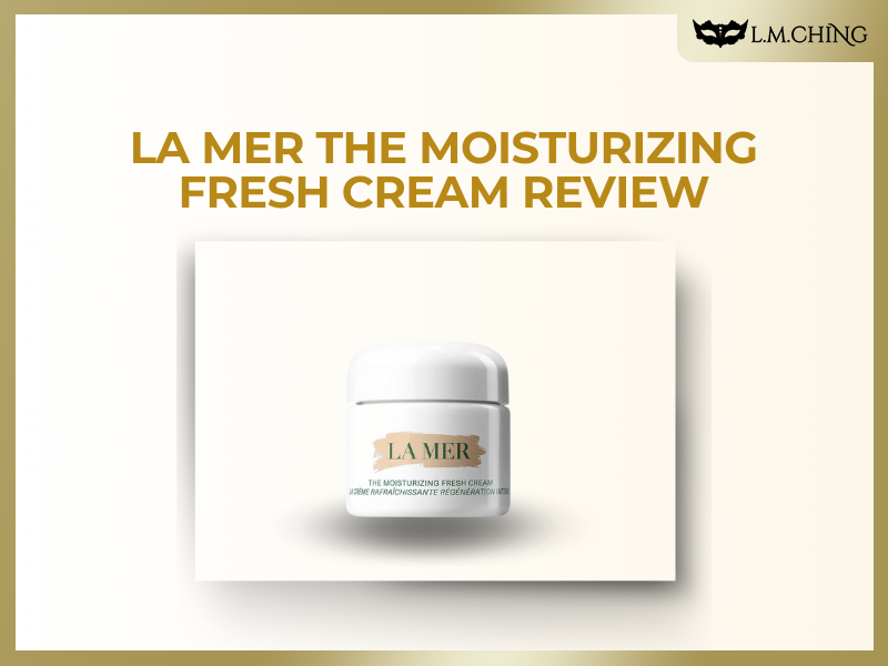 LA MER The Moisturizing Fresh Cream Review