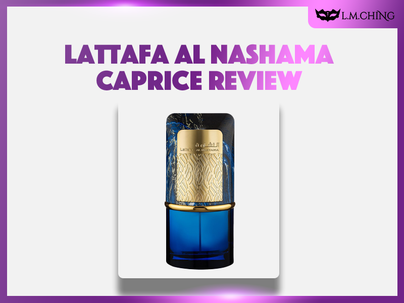 [Review] Lattafa Al Nashama Caprice Eau De Parfum 100ml