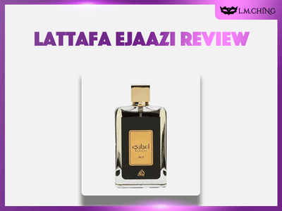 [Review] Lattafa Ejaazi Eau De Parfum 100ml, Updated Impressions for 2025
