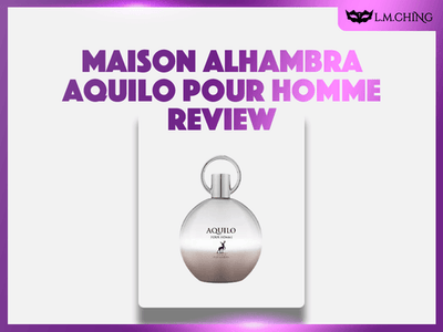 [Review] MAISON ALHAMBRA Aquilo Pour Homme Eau De Parfum 100ml, Masculine Freshness 2025
