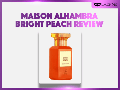 [Review] MAISON ALHAMBRA Bright Peach Eau De Parfum 80ml, Juicy Delight 2025