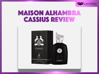 [Review] MAISON ALHAMBRA Cassius Eau De Parfum 100ml, Boldly Charismatic 2025