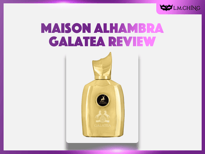 [Review] MAISON ALHAMBRA Galatea Eau De Parfum 100ml, Enchanting Elegance 2025
