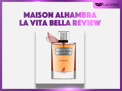 [Review] MAISON ALHAMBRA La Vita Bella Eau De Parfum 100ml, Beautiful Life Essence 2025