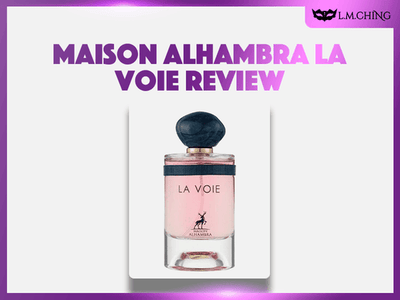 [Review] MAISON ALHAMBRA La Voie Eau De Parfum 100ml, Path of Elegance 2025