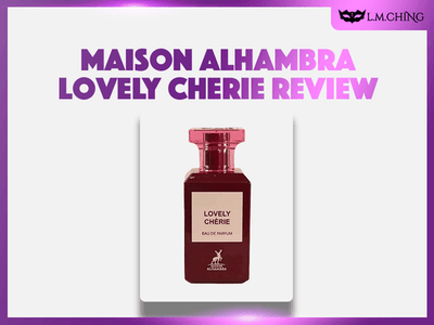 [Review] MAISON ALHAMBRA Lovely Cherie Eau De Parfum 80ml, Sweet Charm 2025