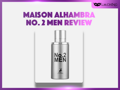 [Review] MAISON ALHAMBRA No. 2 Men Eau De Parfum 80ml, Refined Masculinity 2025