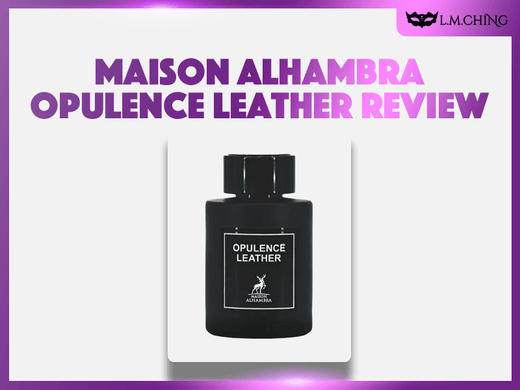 maison alhambra opulence leather review