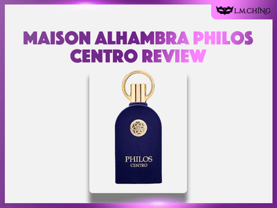 [Review] MAISON ALHAMBRA Philos Centro Eau De Parfum 100ml, Sophisticated Charm 2025