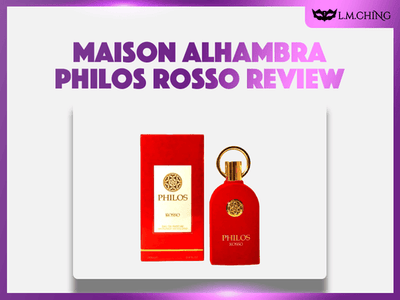 [Review] MAISON ALHAMBRA Philos Rosso Eau De Parfum 100ml, Vibrant Elegance 2025