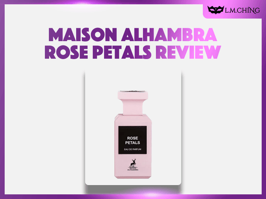 maison alhambra rose petals review