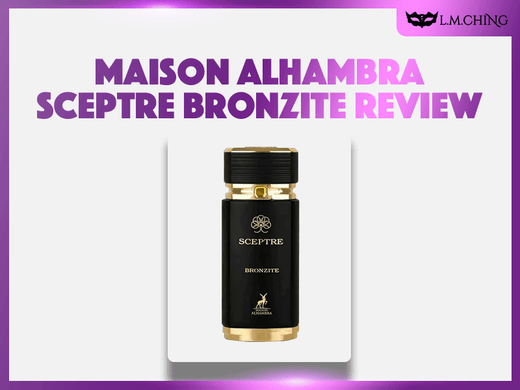 maison alhambra sceptre bronzite review