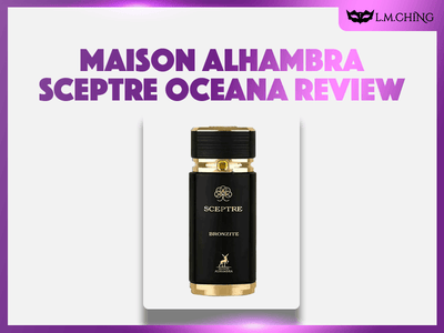 [Review] MAISON ALHAMBRA Sceptre Oceana Eau De Parfum 100ml, Oceanic Breeze 2024