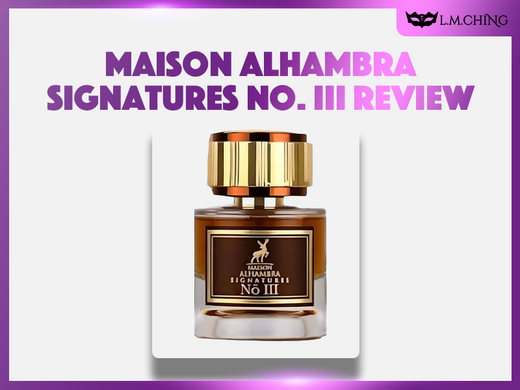 maison alhambra signatures no. iii review