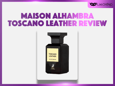 [Review] MAISON ALHAMBRA Toscano Leather Eau De Parfum 80ml, Italian Luxury 2025