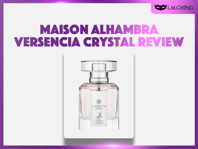 [Review] MAISON ALHAMBRA Versencia Crystal Eau De Parfum 100ml, Sparkling Clarity 2025